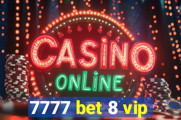 7777 bet 8 vip